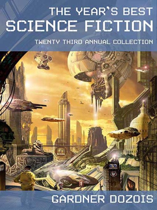Title details for The Year's Best Science Fiction, Twenty-Third Annual Collection by Gardner Dozois - Available